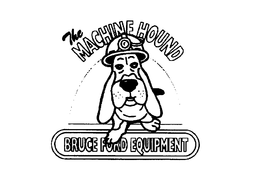 THE MACHINE HOUND BRUCE FORD EQUIPMENT trademark