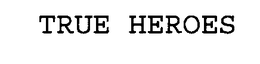 TRUE HEROES trademark