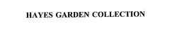 HAYES GARDEN COLLECTION trademark