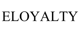 ELOYALTY trademark