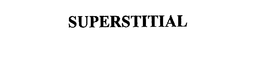 SUPERSTITIAL trademark
