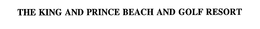 THE KING AND PRINCE BEACH AND GOLF RESORT trademark