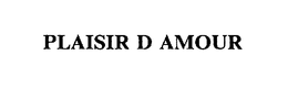 PLAISIR D AMOUR trademark