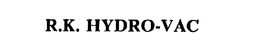 R.K. HYDRO-VAC trademark