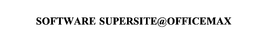 SOFTWARE SUPERSITE@OFFICEMAX trademark