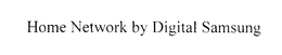 HOME NETWORK BY DIGITAL SAMSUNG trademark
