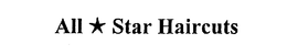 ALL * STAR HAIRCUTS trademark
