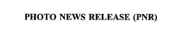 PHOTO NEWS RELEASE (PNR) trademark