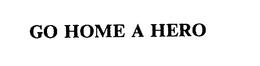 GO HOME A HERO trademark