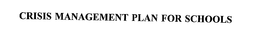 CRISIS MANAGEMENT PLAN FOR SCHOOLS trademark