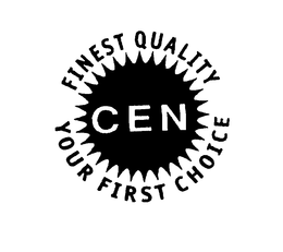 C.E.N. FINEST QUALITY YOUR FIRST CHOICE trademark