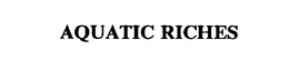 AQUATIC RICHES trademark