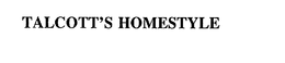 TALCOTT'S HOMESTYLE trademark
