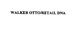 WALKER OTTO/RETAIL DNA trademark
