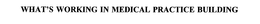 WHAT'S WORKING IN MEDICAL PRACTICE BUILDING trademark