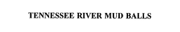 TENNESSEE RIVER MUD BALLS trademark