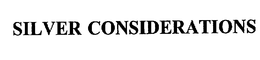 SILVER CONSIDERATIONS trademark