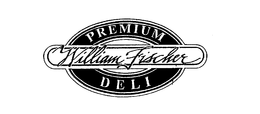 WILLIAM FISCHER PREMIUM DELI trademark