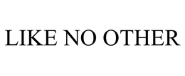 LIKE NO OTHER trademark