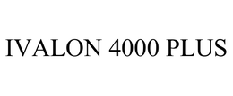 IVALON 4000 PLUS trademark