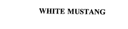 WHITE MUSTANG trademark
