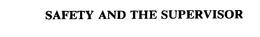 SAFETY AND THE SUPERVISOR trademark