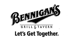 BENNIGAN'S GRILL & TAVERN LET'S GET TOGETHER. trademark