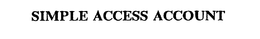 SIMPLE ACCESS ACCOUNT trademark