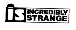 IS INCREDIBLY STRANGE trademark