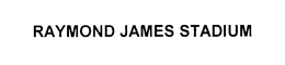 RAYMOND JAMES STADIUM trademark