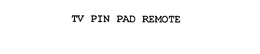 TV PIN PAD REMOTE trademark