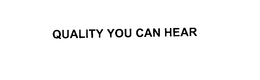 QUALITY YOU CAN HEAR trademark