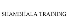SHAMBHALA TRAINING trademark