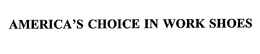AMERICA'S CHOICE IN WORK SHOES trademark
