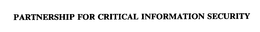 PARTNERSHIP FOR CRITICAL INFORMATION SECURITY trademark