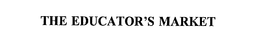 THE EDUCATOR'S MARKET trademark