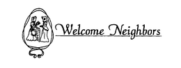 WELCOME NEIGHBORS trademark