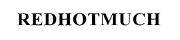 REDHOTMUCH trademark