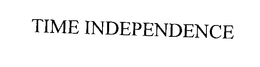 TIME INDEPENDENCE trademark