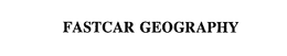 FASTCAR GEOGRAPHY trademark
