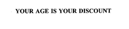 YOUR AGE IS YOUR DISCOUNT trademark