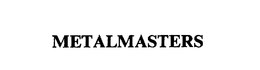 METALMASTERS trademark