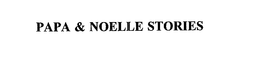 PAPA & NOELLE STORIES trademark