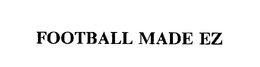 FOOTBALL MADE EZ trademark