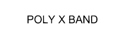 POLY X BAND trademark
