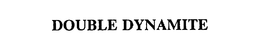 DOUBLE DYNAMITE trademark