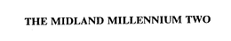 THE MIDLAND MILLENNIUM TWO trademark