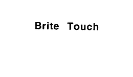 BRITE TOUCH trademark