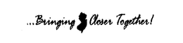 ...BRINGING CLOSER TOGETHER trademark