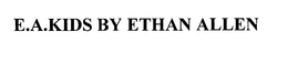 E.A.KIDS BY ETHAN ALLEN trademark